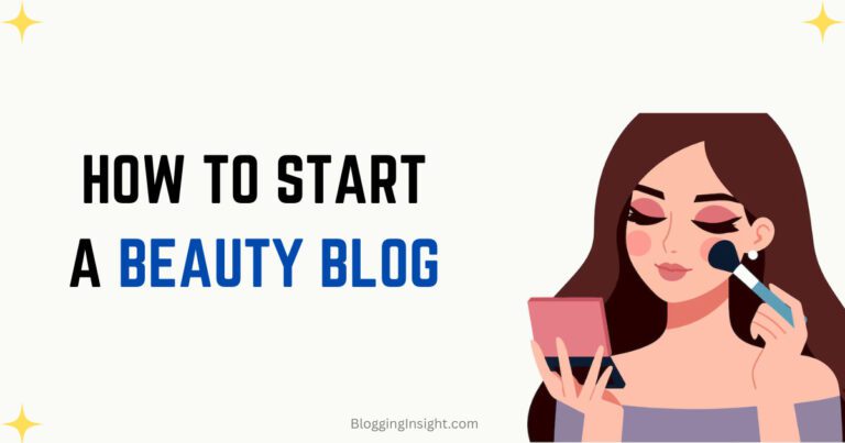 The Beginners Guide to Starting A Beauty Blog: A Step-by-Step Guide