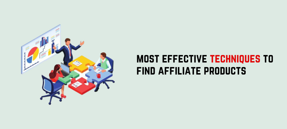 effective techniques to  find affiliate products