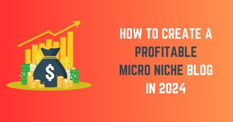 How to Create a Micro Niche Blog and Make Profit from it in 2024