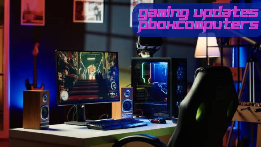 Gaming Updates Pboxcomputers: Amazing Performance Boost gaming updates pboxcomputers