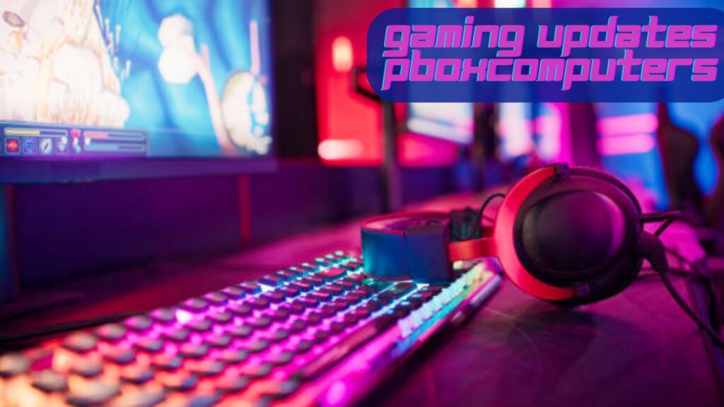gaming updates pboxcomputers